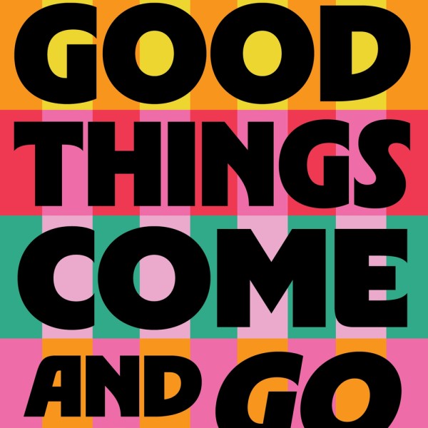 Good Things Come and Go | Regional News