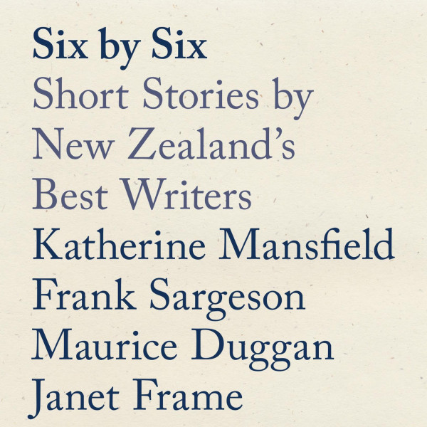 Six by Six – Short Stories by New Zealand’s Best Writers | Regional News